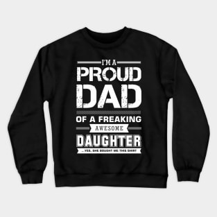 i'm a proud dad of a freaking awesome daughter Crewneck Sweatshirt